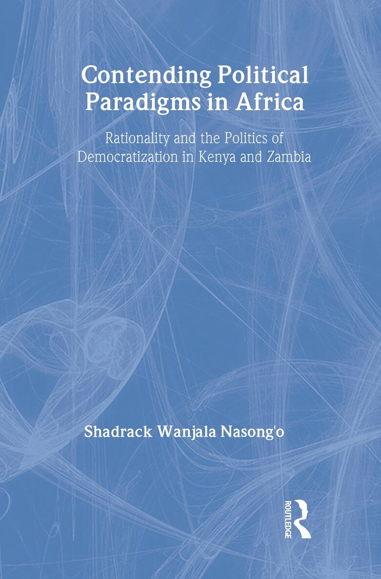 Shadrack Wanjala Nasong’o - Contending Political Paradigms in Africa, Inbunden