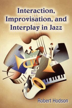 Robert Hodson - Interaction, Improvisation, and Interplay in Jazz, Häftad