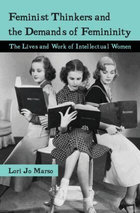 Lori Jo Marso - Feminist Thinkers and the Demands of Femininity, Häftad