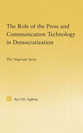 Aje-Ori Anna Agbese - Role of the Press and Communication Technology in Democratization, Inbunden