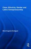 Class, Ethnicity, Gender and Latino Entrepreneurship