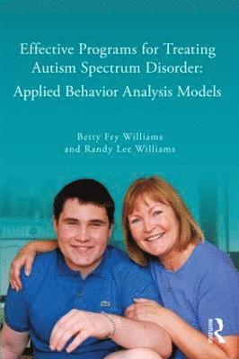 Betty Fry Williams, Randy Lee Williams - Effective Programs for Treating Autism Spectrum Disorder: Applied Behavior Analysis Models, Häftad. Tillgänglighet: Tillfälligt slut