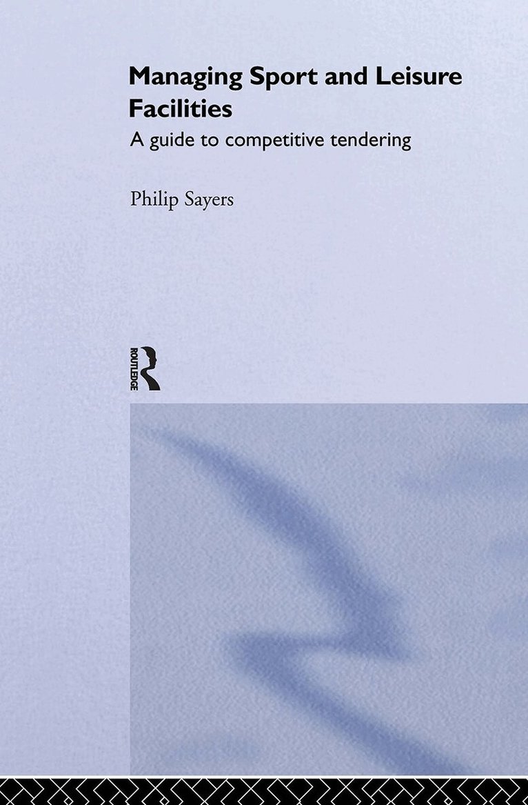 Philip Sayers - Managing Sport and Leisure Facilities, Inbunden