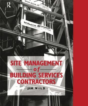 Jim Wild - Site Management of Building Services Contractors, Inbunden
