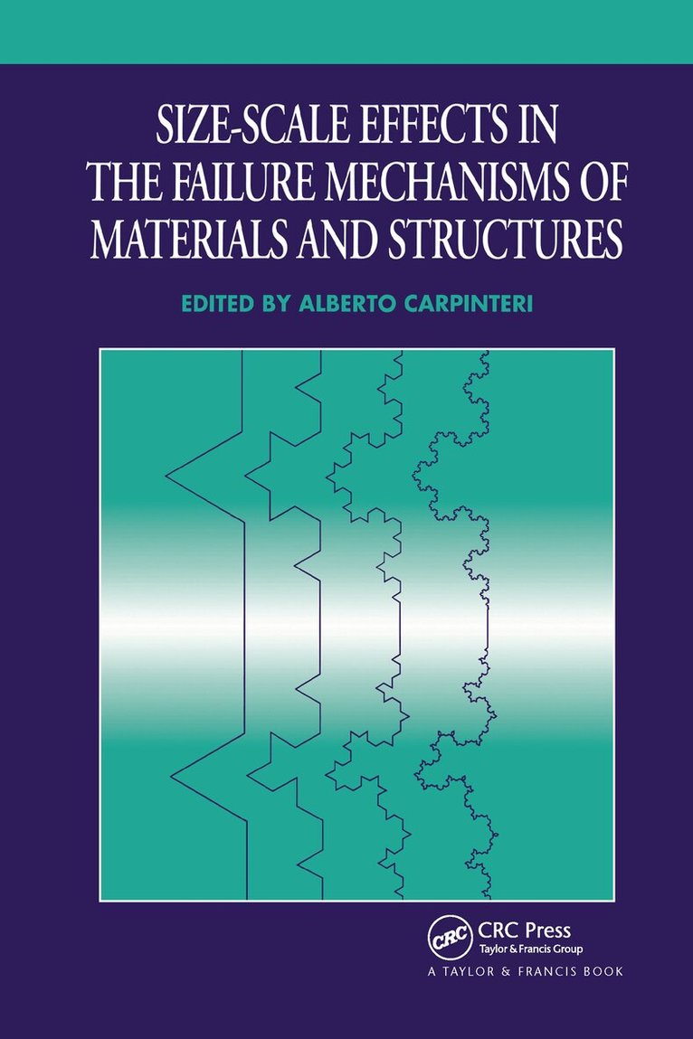 Alberto Carpinteri - Size-Scale Effects in the Failure Mechanisms of Materials and Structures, Inbunden