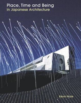 Kevin Nute - Place, Time and Being in Japanese Architecture, Inbunden. Tillgänglighet: Tillfälligt slut