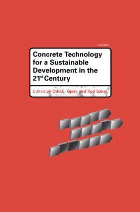 Odd E. Gjorv, Koji Sakai - Concrete Technology for a Sustainable Development in the 21st Century, Inbunden