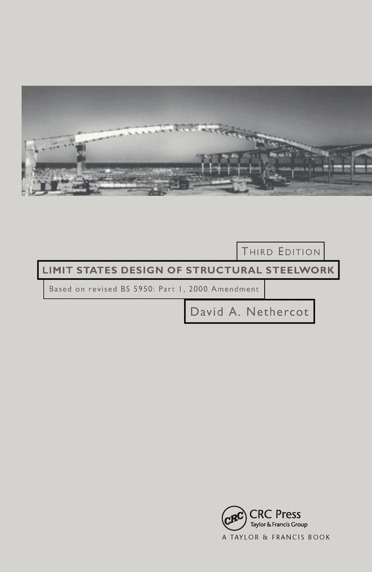 David Nethercot - Limit States Design of Structural Steelwork, Inbunden