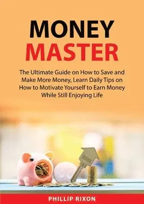 Phillip Rixon - Money Master, Häftad. Tillgänglighet: Lägg i varukorg