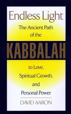 David Aaron - Endless Light: The Ancient Path of Kabbalah, Häftad