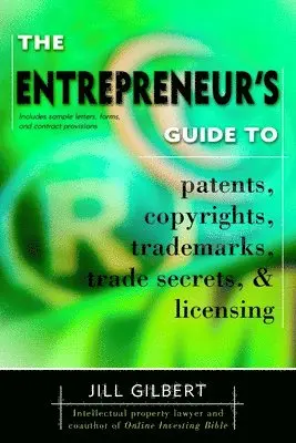 Entrepreneur's Guide To Patents, copyrights, trademarks, trade secrets & licensing.