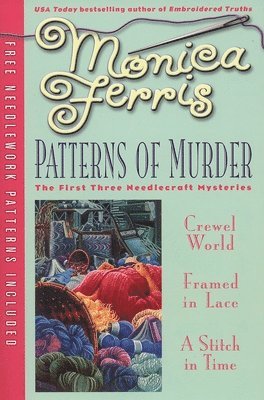 Monica Ferris - Patterns of Murder: Three-in-One [With Needlework Patterns], Häftad