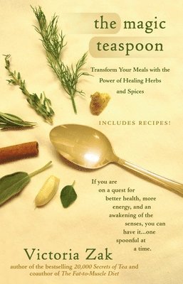 Victoria Zak - The Magic Teaspoon: Transform Your Meals with the Power of Healing Herbs and Spices, Häftad. Tillgänglighet: Lägg i varukorg