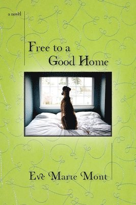 Eve Marie Mont - Free to a Good Home, Häftad. Tillgänglighet: Lägg i varukorg