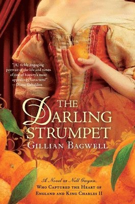Gillian Bagwell - The Darling Strumpet: A Novel of Nell Gwynn, Who Captured the Heart of England and King Charles II, Häftad. Tillgänglighet: Lägg i varukorg