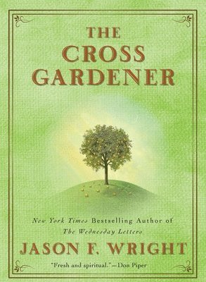 Jason F. Wright - The Cross Gardener, Häftad