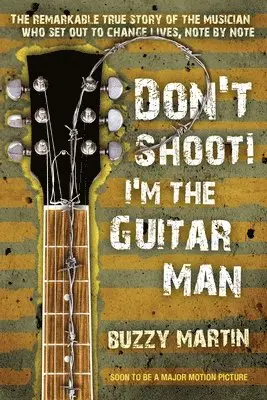 Buzzy Martin - Don't Shoot! I'm the Guitar Man: The Remarkable True Story of the Musician Who Set Out to Change Lives, Note by Note, Häftad. Tillgänglighet: Lägg i varukorg