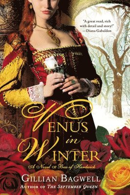 Gillian Bagwell - Venus in Winter: A Novel of Bess of Hardwick, Häftad. Tillgänglighet: Lägg i varukorg
