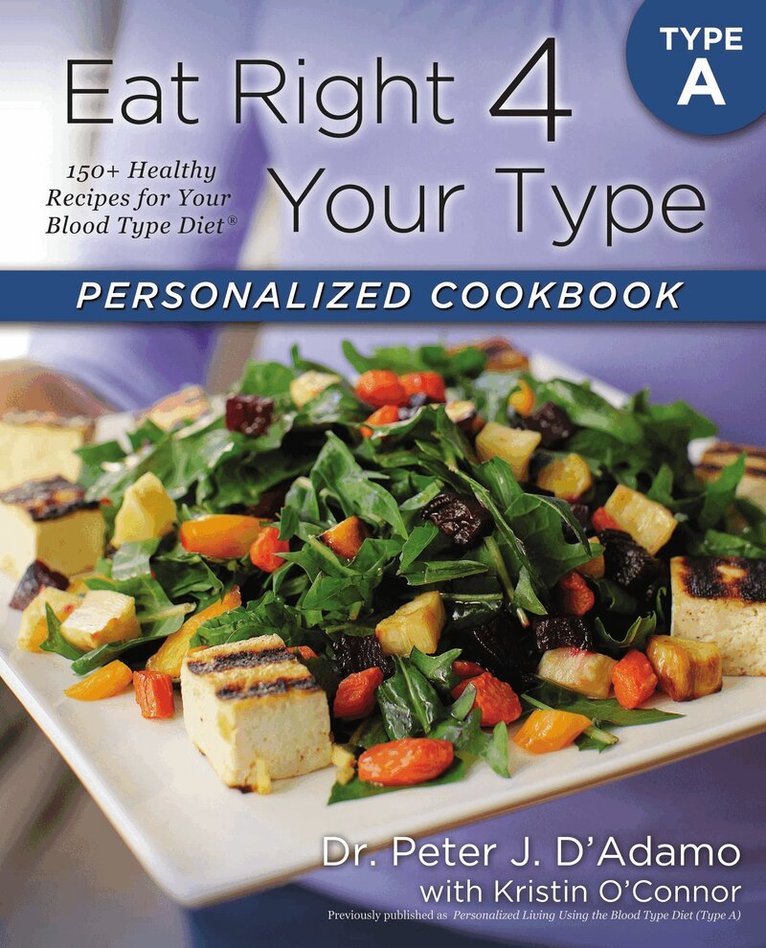 Peter J. D'Adamo, Kristin O'Connor - Eat Right 4 Your Type Personalized Cookbook Type A, Häftad