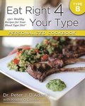 Eat Right 4 Your Type Personalized Cookbook Type B