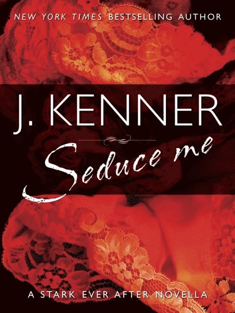 J. Kenner - Seduce Me, E-bok