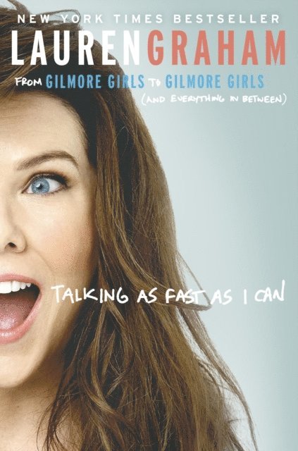 Lauren Graham - Talking as Fast as I Can, E-bok