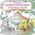The World of Debbie Macomber: Come Home to Color