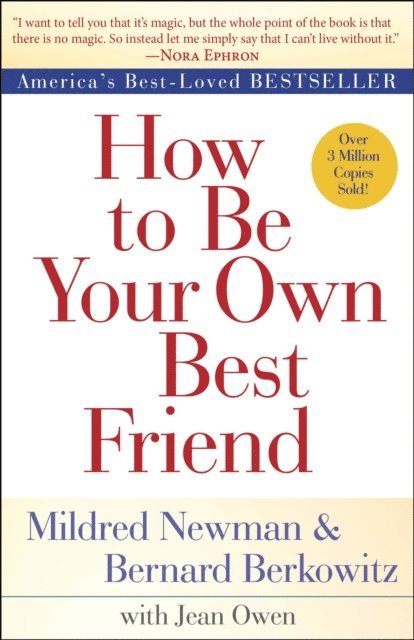 Jean Owen, Bernard Berkowitz, Mildred Newman - How to Be Your Own Best Friend, E-bok