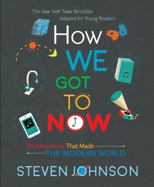 Steven Johnson - How We Got to Now, E-bok