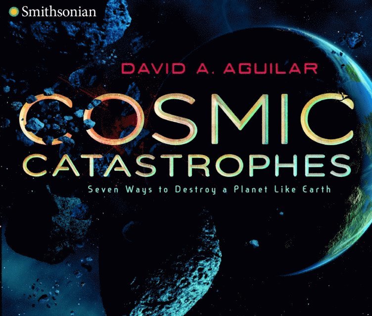 David A. Aguilar - Cosmic Catastrophes, E-bok