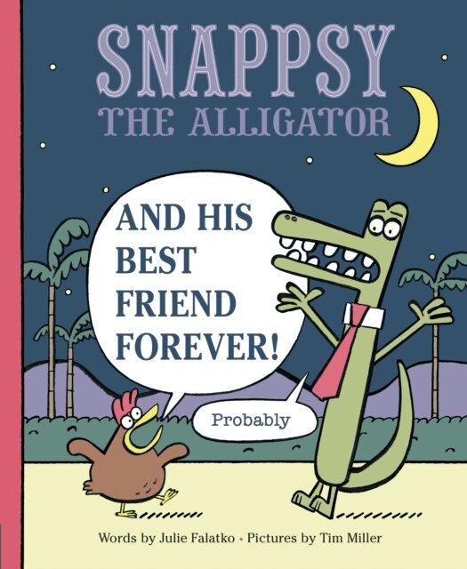 Julie Falatko - Snappsy the Alligator and His Best Friend Forever (Probably), E-bok
