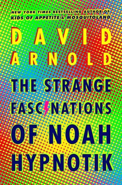 David Arnold - Strange Fascinations of Noah Hypnotik, E-bok