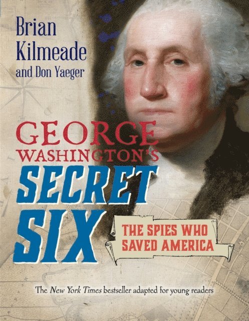 Don Yaeger, Brian Kilmeade - George Washington's Secret Six (Young Readers Adaptation), E-bok