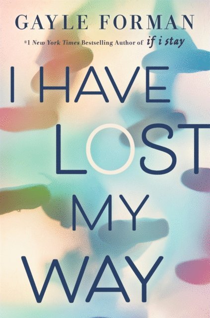 Gayle Forman - I Have Lost My Way, E-bok
