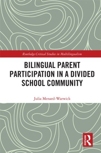 Julia Menard-Warwick - Bilingual Parent Participation in a Divided School Community, E-bok