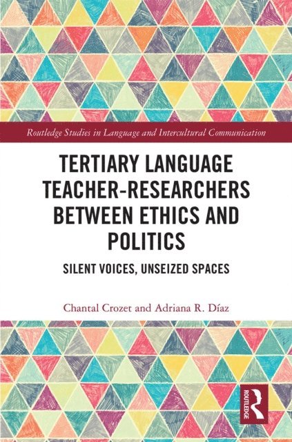 Adriana R. Diaz, Chantal Crozet - Tertiary Language Teacher-Researchers Between Ethics and Politics, E-bok