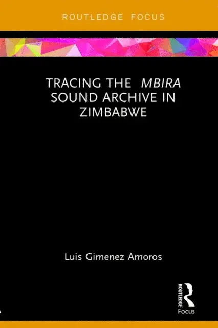 Luis Gimenez Amoros - Tracing the Mbira Sound Archive in Zimbabwe, E-bok. Tillgänglighet: Lägg i varukorg