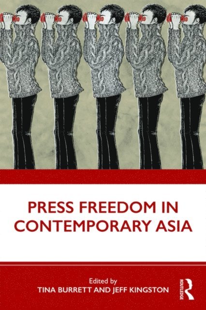 Jeffrey Kingston, Tina Burrett - Press Freedom in Contemporary Asia, E-bok