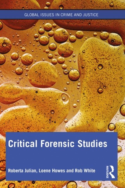 Rob White, Loene Howes, Roberta Julian - Critical Forensic Studies, E-bok