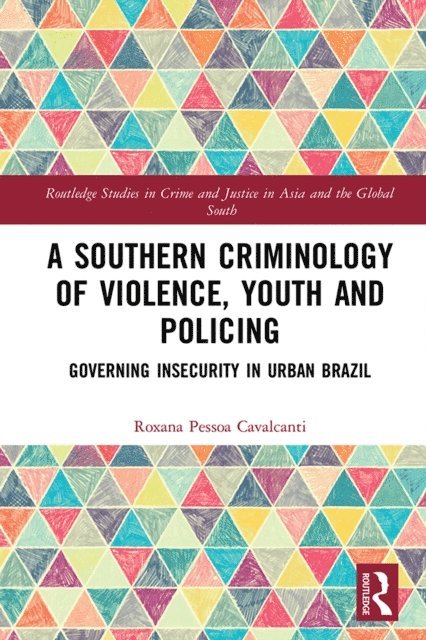 Roxana Pessoa Cavalcanti - Southern Criminology of Violence, Youth and Policing, E-bok