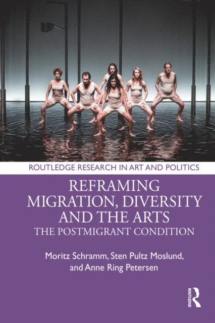 Frauke Wiegand, Sabrina Vitting-Seerup, Hans Christian Post, Mirjam Gebauer, Anne Ring Petersen, Sten Pultz Moslund, Moritz Schramm - Reframing Migration, Diversity and the Arts, E-bok