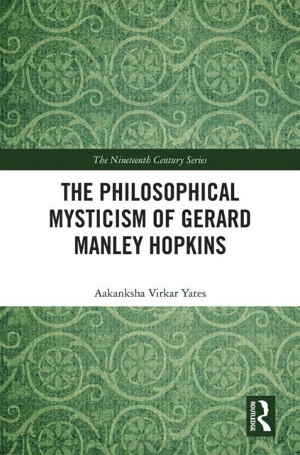 Aakanksha Virkar Yates - Philosophical Mysticism of Gerard Manley Hopkins, E-bok