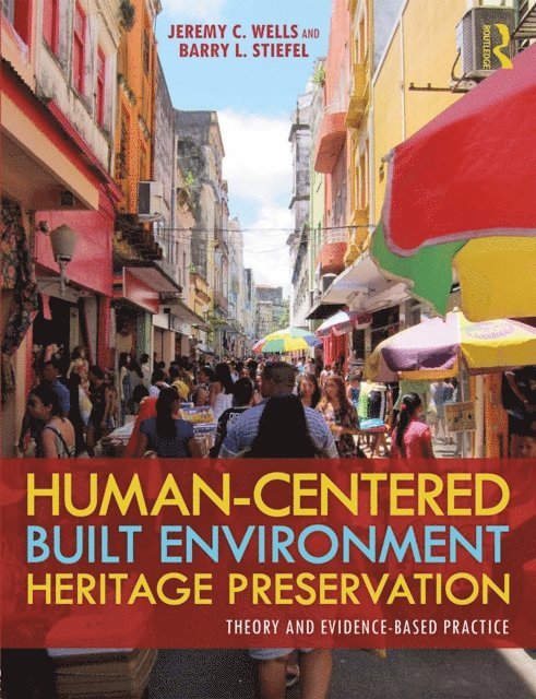 Barry L. Stiefel, Jeremy C. Wells - Human-Centered Built Environment Heritage Preservation, E-bok