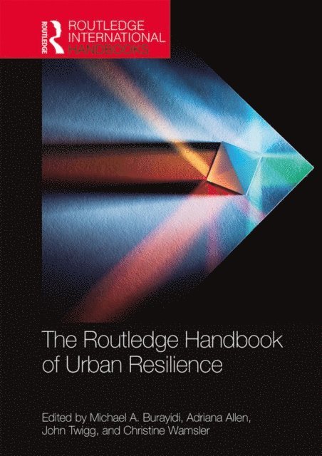Christine Wamsler, John Twigg, Adriana Allen, Michael A. Burayidi - Routledge Handbook of Urban Resilience, E-bok