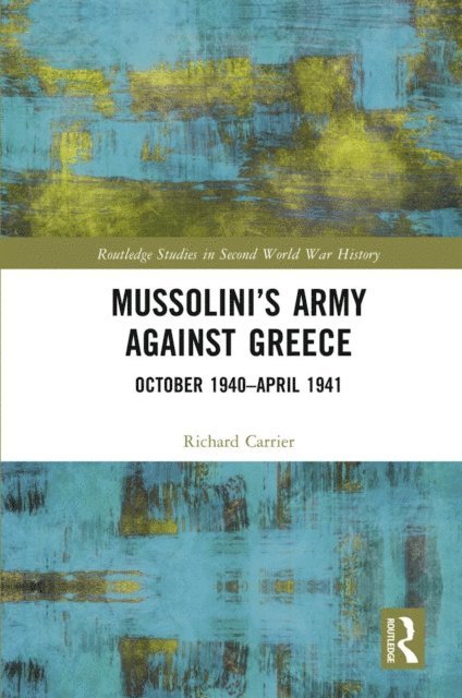 Richard Carrier - Mussolini's Army against Greece, E-bok
