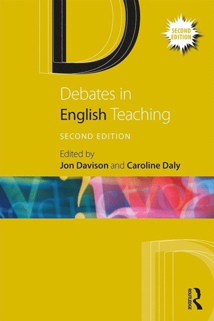 Caroline Daly, Jon Davison - Debates in English Teaching, E-bok