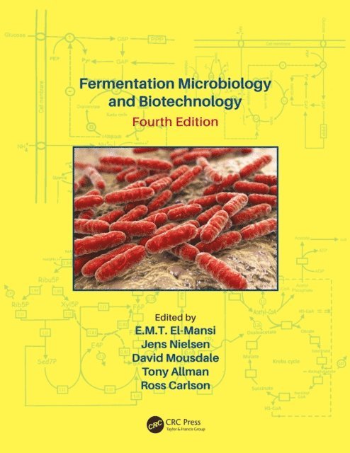 Ross P. Carlson, David Mousdale, Jens Nielsen, E. M. T. El-Mansi - Fermentation Microbiology and Biotechnology, Fourth Edition, E-bok