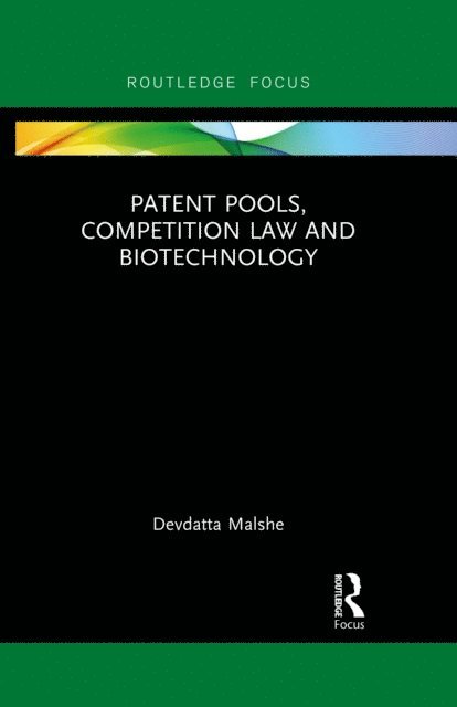 Devdatta Malshe - Patent Pools, Competition Law and Biotechnology, E-bok