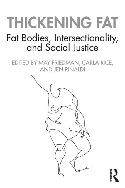 Jen Rinaldi, Carla Rice, May Friedman - Thickening Fat, E-bok