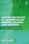 Helping Survivors of Authoritarian Parents, Siblings, and Partners